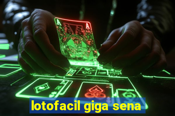 lotofacil giga sena